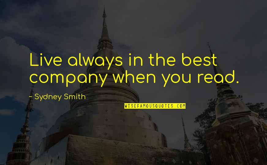 Scott Adsit Quotes By Sydney Smith: Live always in the best company when you Scott Adsit Quotes By Sydney Smith: Live always in the best company when you