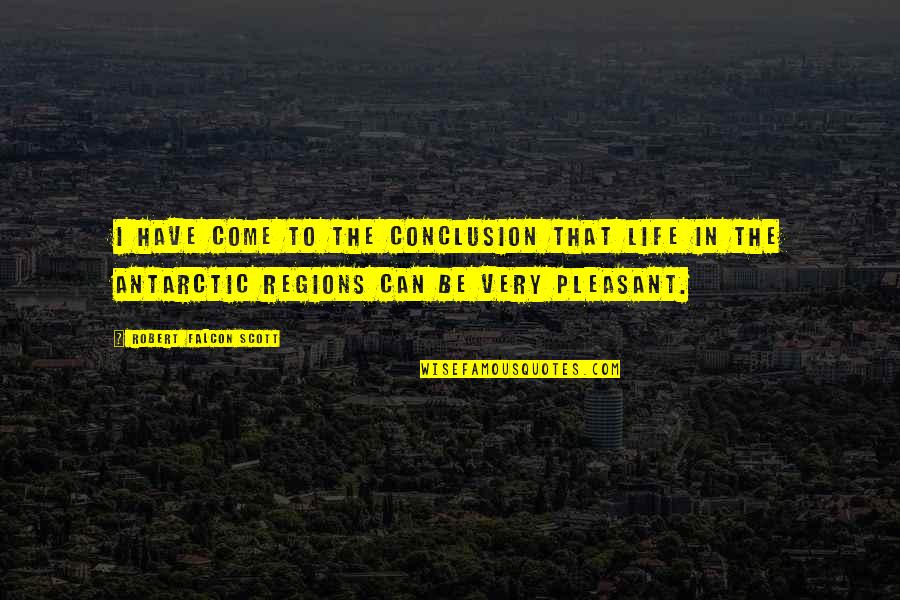 Scott Antarctic Quotes By Robert Falcon Scott: I have come to the conclusion that life Scott Antarctic Quotes By Robert Falcon Scott: I have come to the conclusion that life