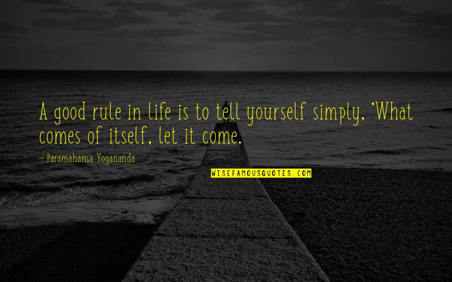 Scott Ar Quotes By Paramahansa Yogananda: A good rule in life is to tell Scott Ar Quotes By Paramahansa Yogananda: A good rule in life is to tell