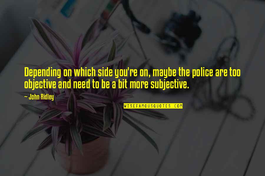 Scott Belsky Quotes By John Ridley: Depending on which side you're on, maybe the Scott Belsky Quotes By John Ridley: Depending on which side you're on, maybe the
