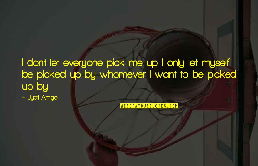 Scott Belsky Quotes By Jyoti Amge: I don't let everyone pick me up. I Scott Belsky Quotes By Jyoti Amge: I don't let everyone pick me up. I