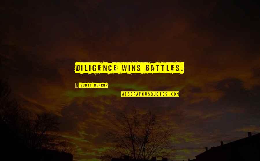 Scott Berkun Quotes By Scott Berkun: diligence wins battles.