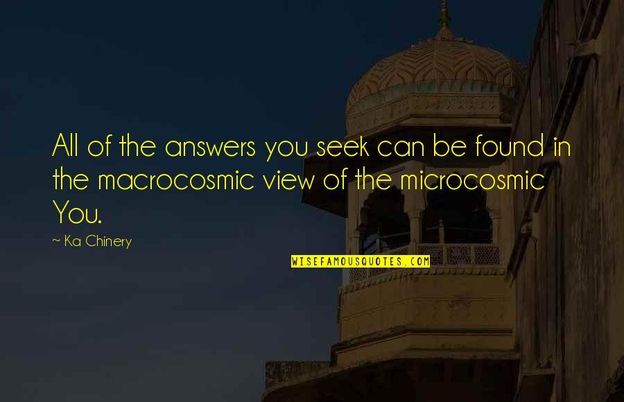 Scott Cowen Quotes By Ka Chinery: All of the answers you seek can be