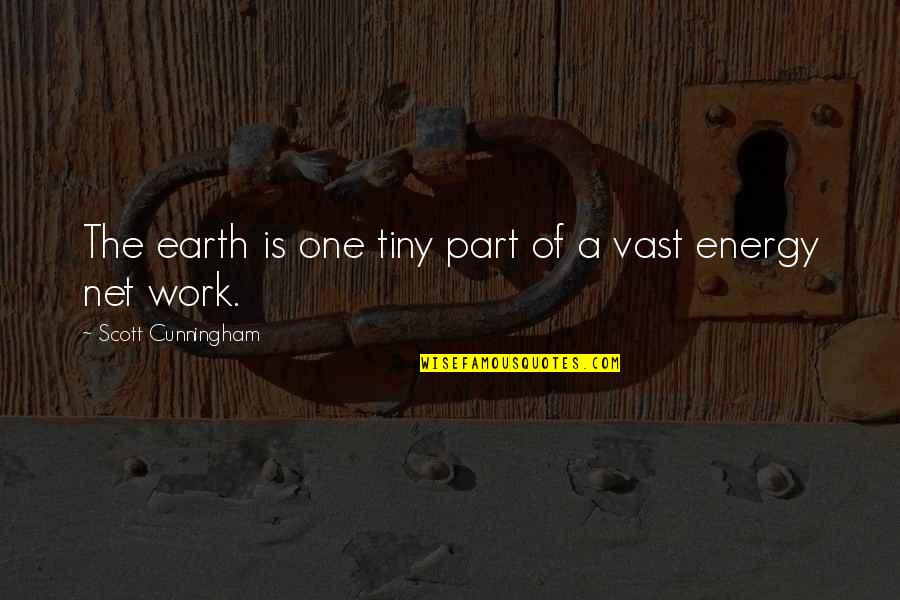 Scott Cunningham Quotes By Scott Cunningham: The earth is one tiny part of a