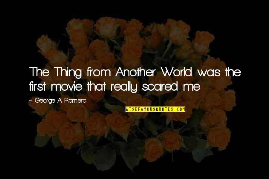 Scott Farquhar Quotes By George A. Romero: 'The Thing from Another World' was the first Scott Farquhar Quotes By George A. Romero: 'The Thing from Another World' was the first