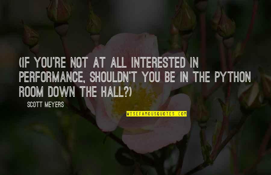 Scott Hall Quotes By Scott Meyers: (If you're not at all interested in performance, Scott Hall Quotes By Scott Meyers: (If you're not at all interested in performance,
