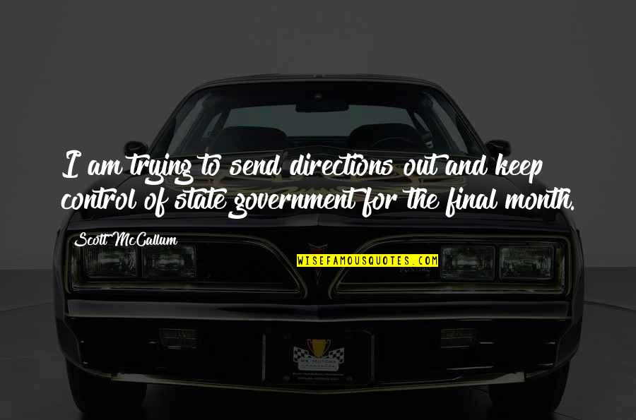 Scott Mccallum Quotes By Scott McCallum: I am trying to send directions out and Scott Mccallum Quotes By Scott McCallum: I am trying to send directions out and