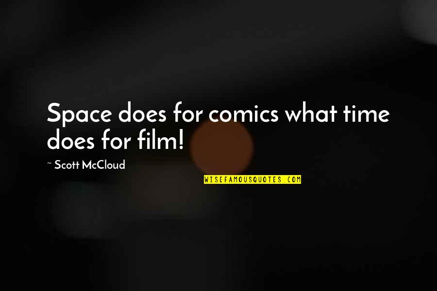 Scott Mccloud Quotes By Scott McCloud: Space does for comics what time does for