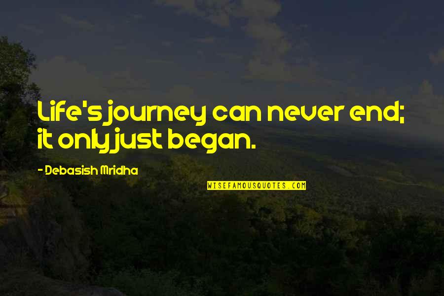 Scott Mendelson Quotes By Debasish Mridha: Life's journey can never end; it only just