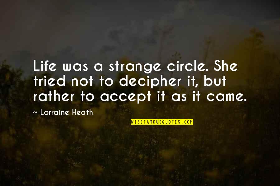 Scott Niedermayer Quotes By Lorraine Heath: Life was a strange circle. She tried not Scott Niedermayer Quotes By Lorraine Heath: Life was a strange circle. She tried not