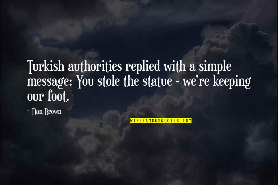 Scott Peck Road Less Traveled Quotes By Dan Brown: Turkish authorities replied with a simple message: You Scott Peck Road Less Traveled Quotes By Dan Brown: Turkish authorities replied with a simple message: You