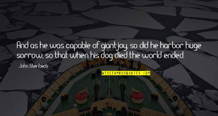 Scott Peck Road Less Traveled Quotes By John Steinbeck: And as he was capable of giant joy, Scott Peck Road Less Traveled Quotes By John Steinbeck: And as he was capable of giant joy,