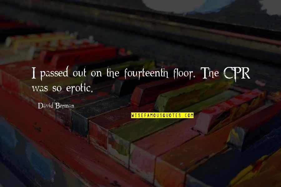 Scott Sonnon Quotes By David Berman: I passed out on the fourteenth floor. The Scott Sonnon Quotes By David Berman: I passed out on the fourteenth floor. The
