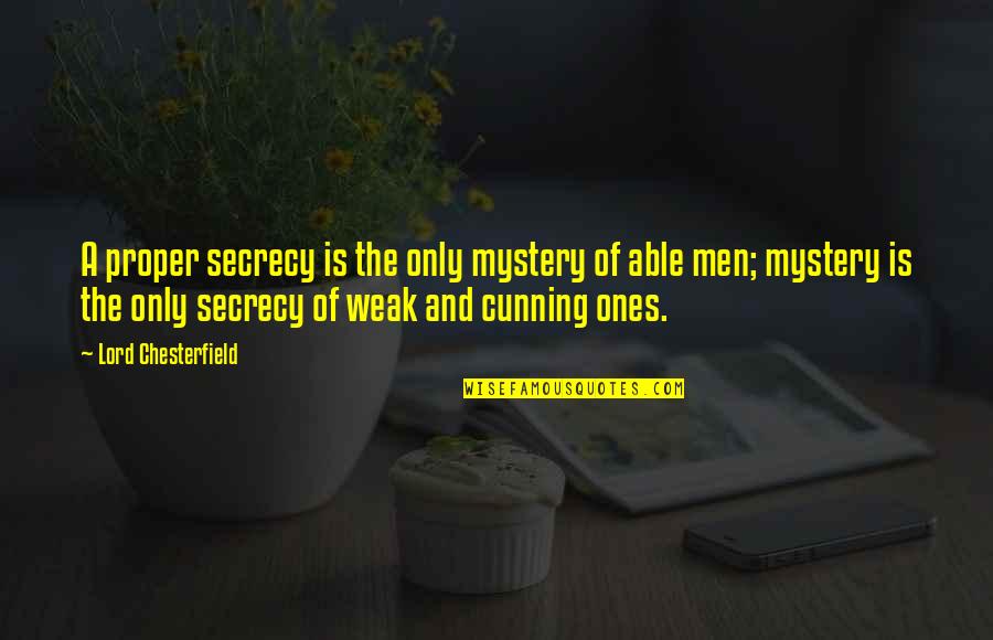 Scott South Pole Quotes By Lord Chesterfield: A proper secrecy is the only mystery of