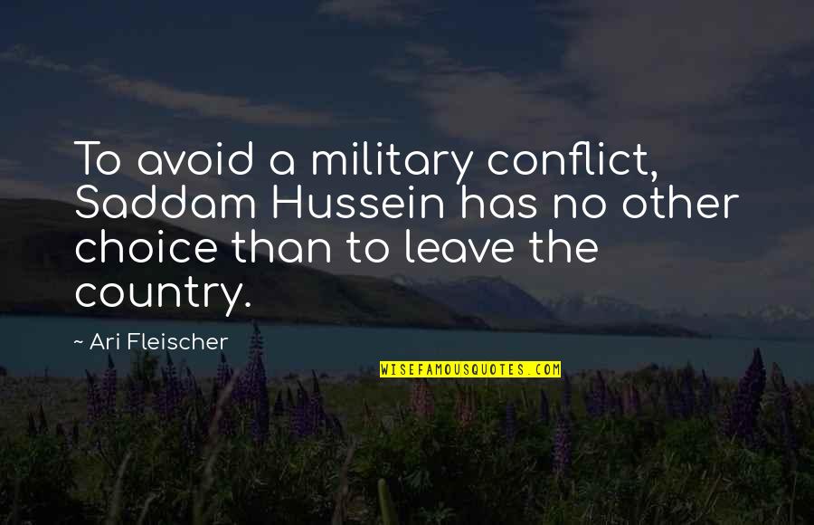 Scott Sterling Soccer Quotes By Ari Fleischer: To avoid a military conflict, Saddam Hussein has