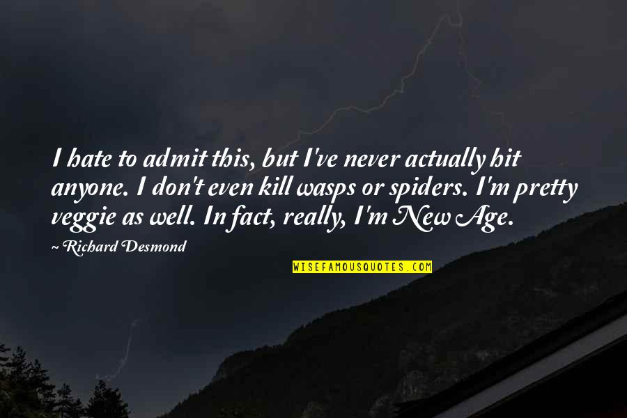 Scott Sterling Volleyball Quotes By Richard Desmond: I hate to admit this, but I've never