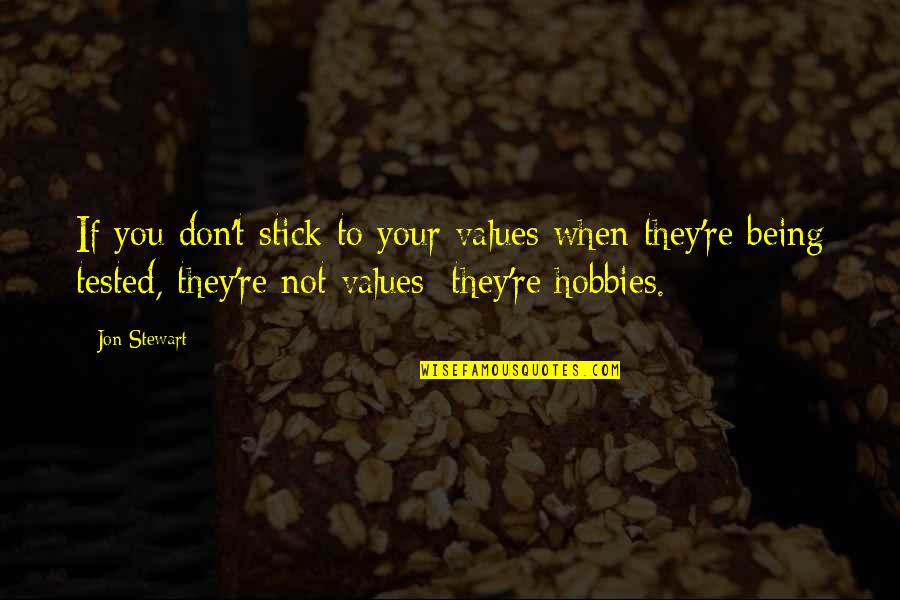 Scott Waverley Quotes By Jon Stewart: If you don't stick to your values when