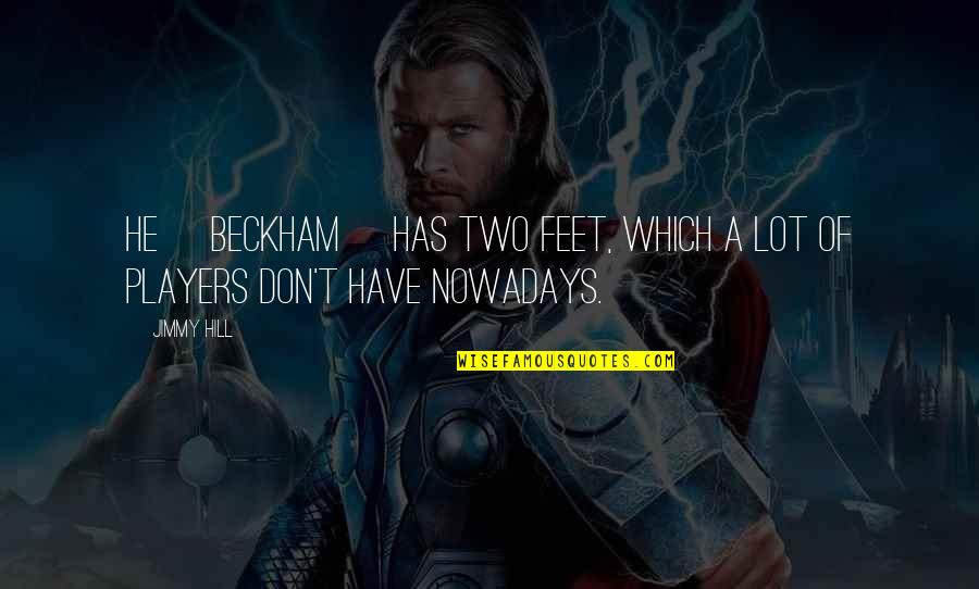 Scott Weiland Lyric Quotes By Jimmy Hill: He [Beckham] has two feet, which a lot
