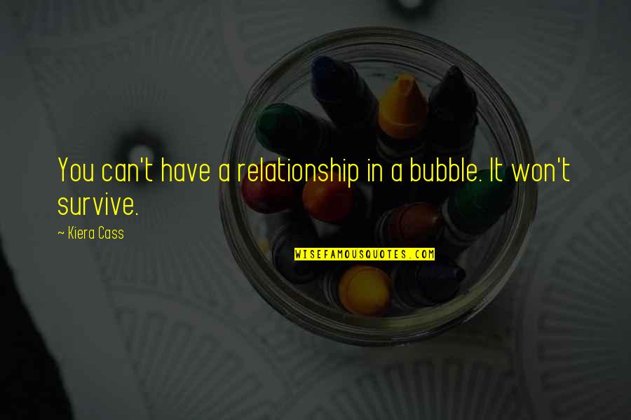 Scott Weiland Lyric Quotes By Kiera Cass: You can't have a relationship in a bubble.