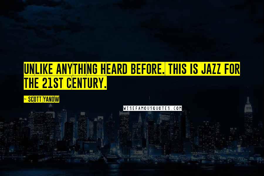 Scott Yanow quotes: Unlike anything heard before. This is jazz for the 21st century.