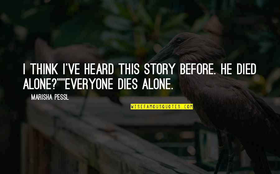 Scotten Custom Quotes By Marisha Pessl: I think I've heard this story before. He