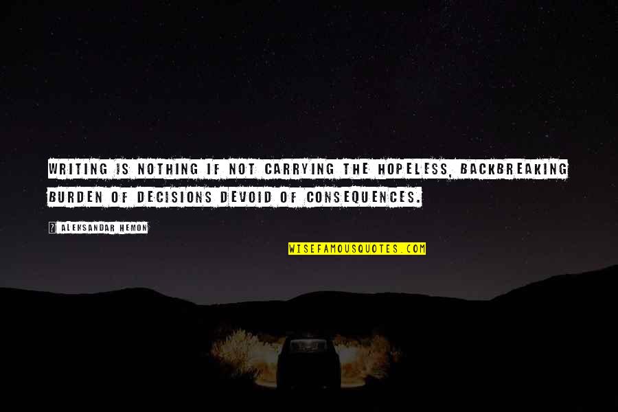 Scottish Castle Quotes By Aleksandar Hemon: Writing is nothing if not carrying the hopeless, Scottish Castle Quotes By Aleksandar Hemon: Writing is nothing if not carrying the hopeless,