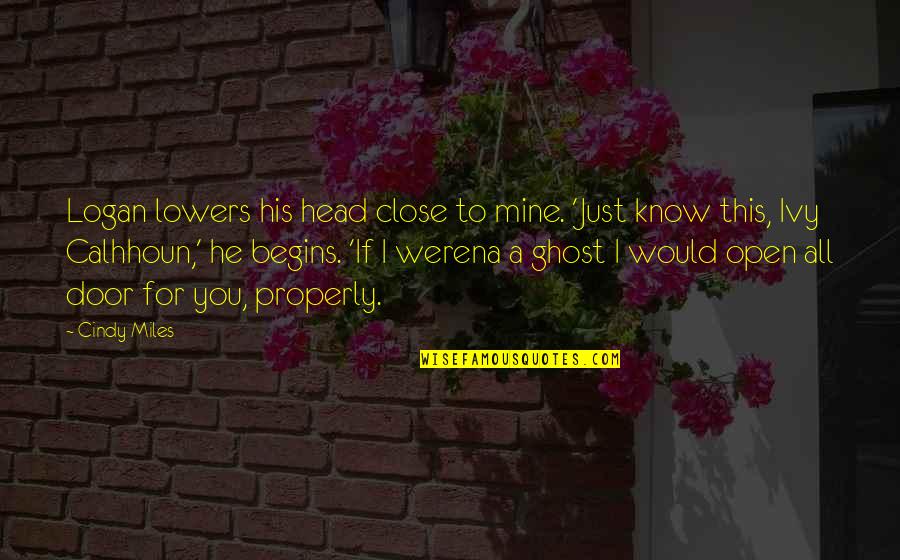 Scottish Castle Quotes By Cindy Miles: Logan lowers his head close to mine. 'Just Scottish Castle Quotes By Cindy Miles: Logan lowers his head close to mine. 'Just