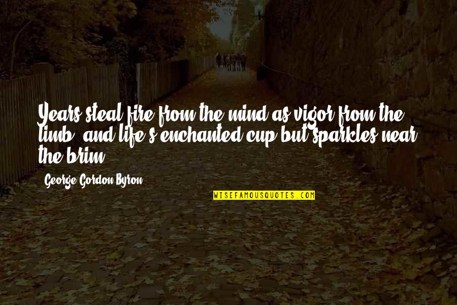 Scottish Castle Quotes By George Gordon Byron: Years steal fire from the mind as vigor Scottish Castle Quotes By George Gordon Byron: Years steal fire from the mind as vigor