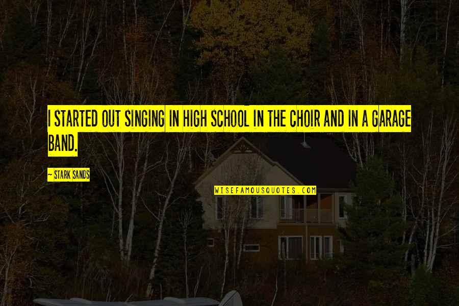 Scottish Castle Quotes By Stark Sands: I started out singing in high school in