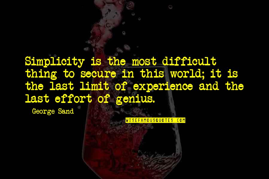 Scottish Clans Quotes By George Sand: Simplicity is the most difficult thing to secure Scottish Clans Quotes By George Sand: Simplicity is the most difficult thing to secure
