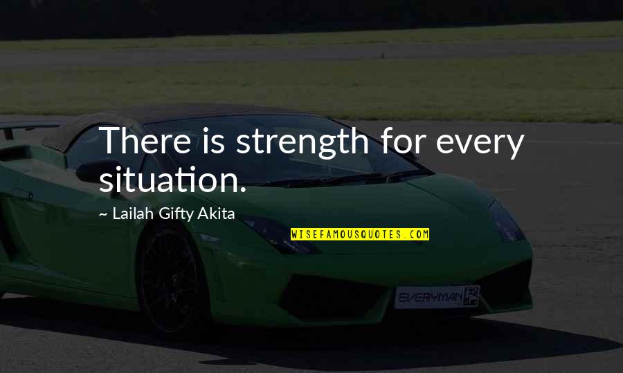Scottish Gaelic Inspirational Quotes By Lailah Gifty Akita: There is strength for every situation.