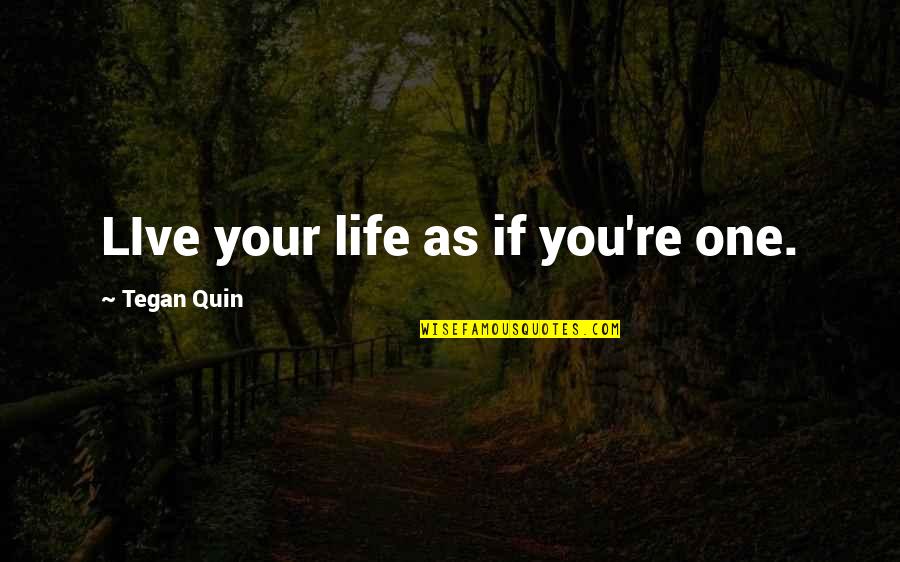 Scottish Independence No Quotes By Tegan Quin: LIve your life as if you're one.