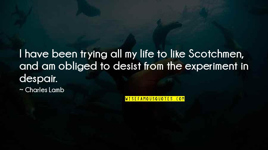 Scottish Quotes By Charles Lamb: I have been trying all my life to