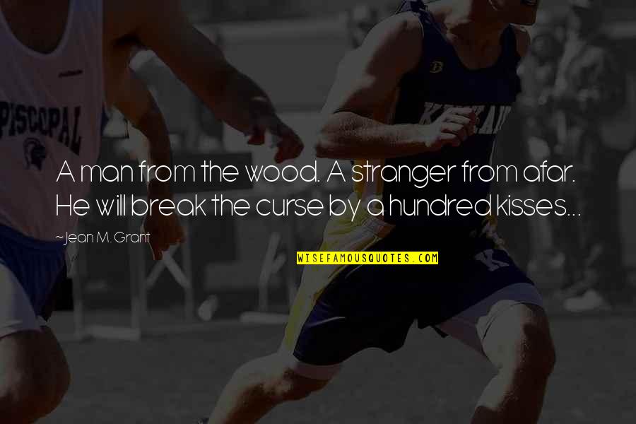 Scottish Quotes By Jean M. Grant: A man from the wood. A stranger from