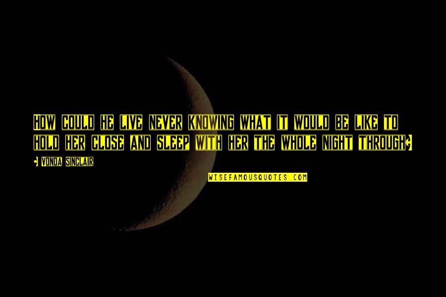 Scottish Quotes By Vonda Sinclair: How could he live never knowing what it