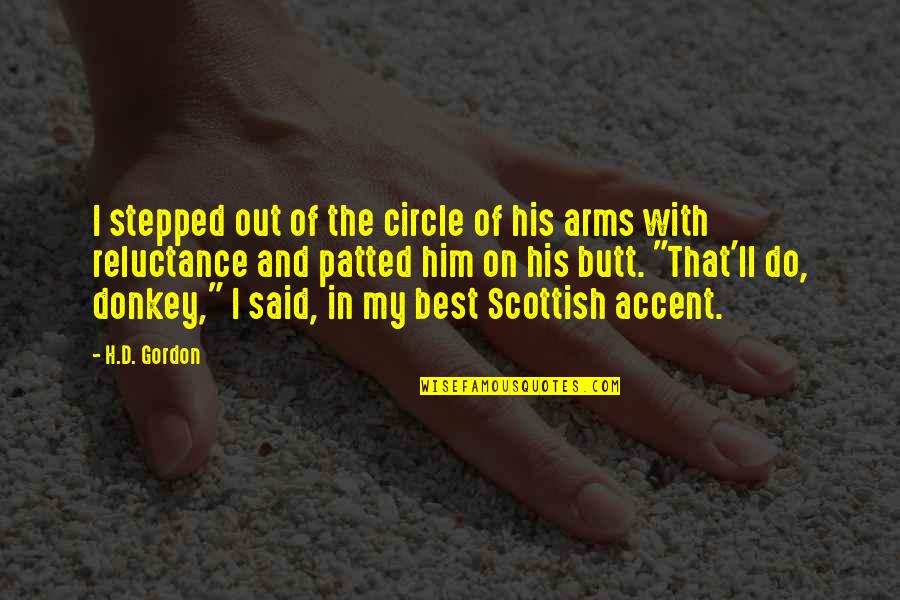 Scottish Warrior Quotes By H.D. Gordon: I stepped out of the circle of his