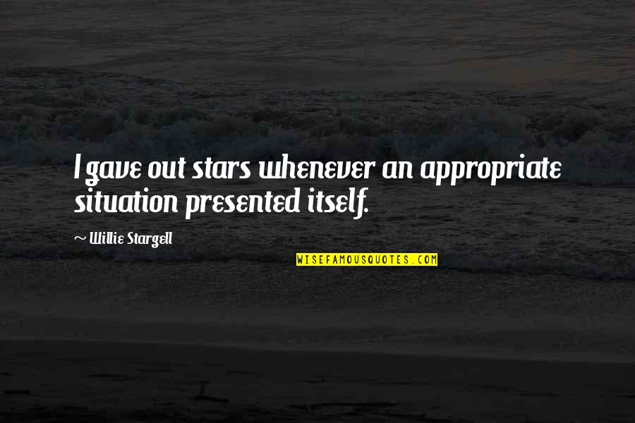 Scottish Welcome Quotes By Willie Stargell: I gave out stars whenever an appropriate situation Scottish Welcome Quotes By Willie Stargell: I gave out stars whenever an appropriate situation