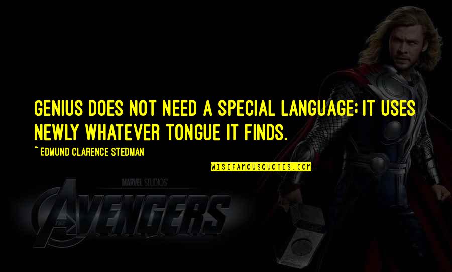 Scottoline Serritella Quotes By Edmund Clarence Stedman: Genius does not need a special language; it Scottoline Serritella Quotes By Edmund Clarence Stedman: Genius does not need a special language; it