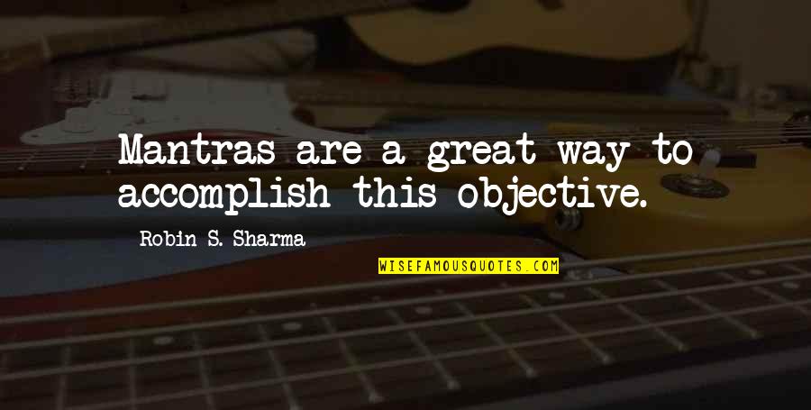 Scotty Mccreery Quotes By Robin S. Sharma: Mantras are a great way to accomplish this Scotty Mccreery Quotes By Robin S. Sharma: Mantras are a great way to accomplish this