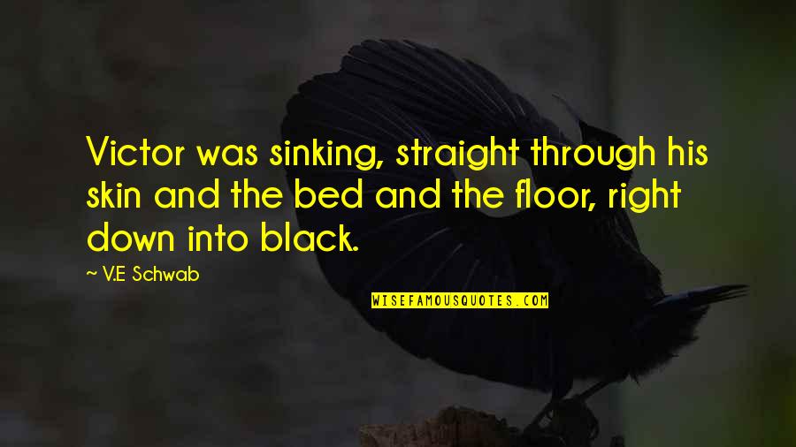 Scotty On Star Trek Quotes By V.E Schwab: Victor was sinking, straight through his skin and Scotty On Star Trek Quotes By V.E Schwab: Victor was sinking, straight through his skin and