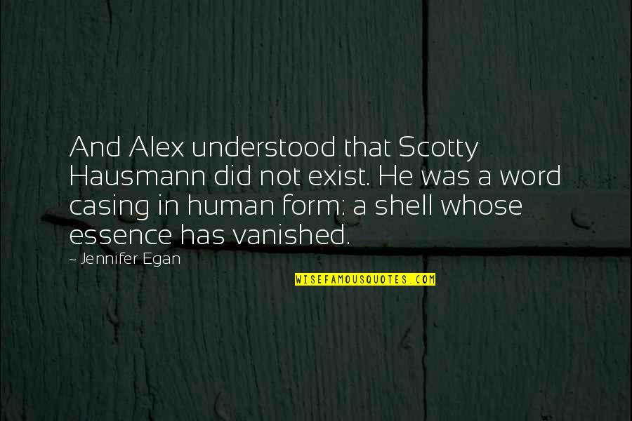 Scotty T Quotes By Jennifer Egan: And Alex understood that Scotty Hausmann did not