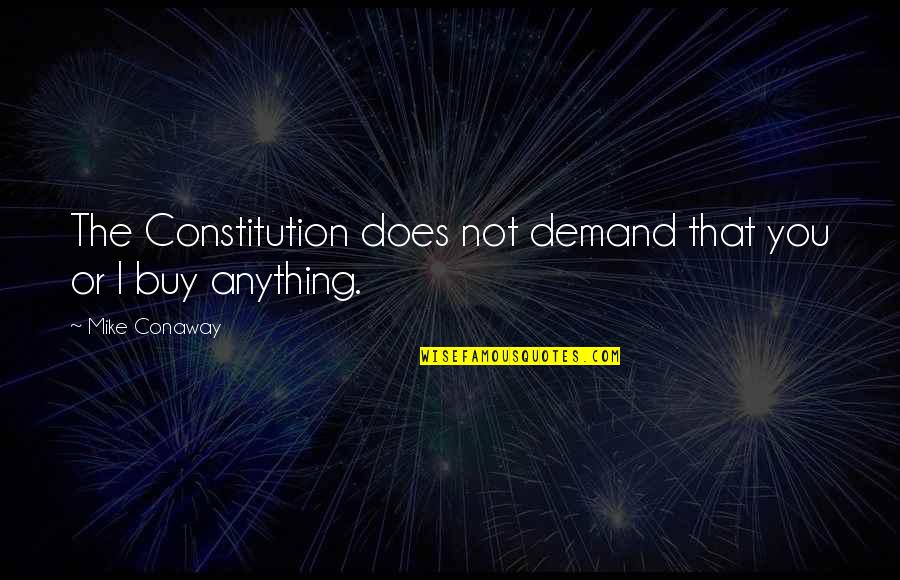 Scotty Valens Quotes By Mike Conaway: The Constitution does not demand that you or