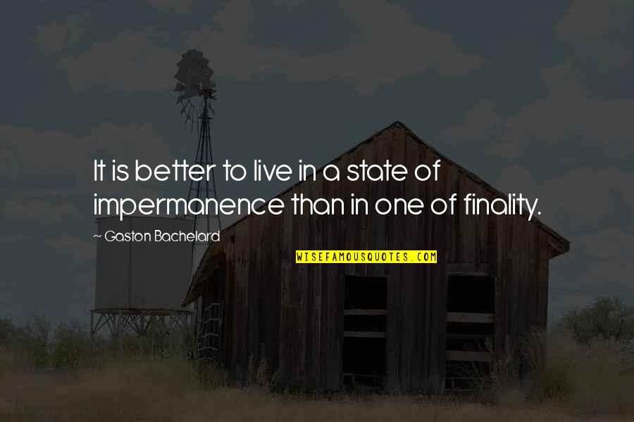 Scotty Wandell Quotes By Gaston Bachelard: It is better to live in a state