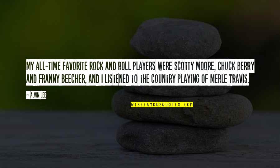 Scotty's Quotes By Alvin Lee: My all-time favorite rock and roll players were