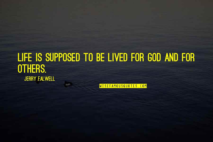 Scouler Quotes By Jerry Falwell: Life is supposed to be lived for God Scouler Quotes By Jerry Falwell: Life is supposed to be lived for God