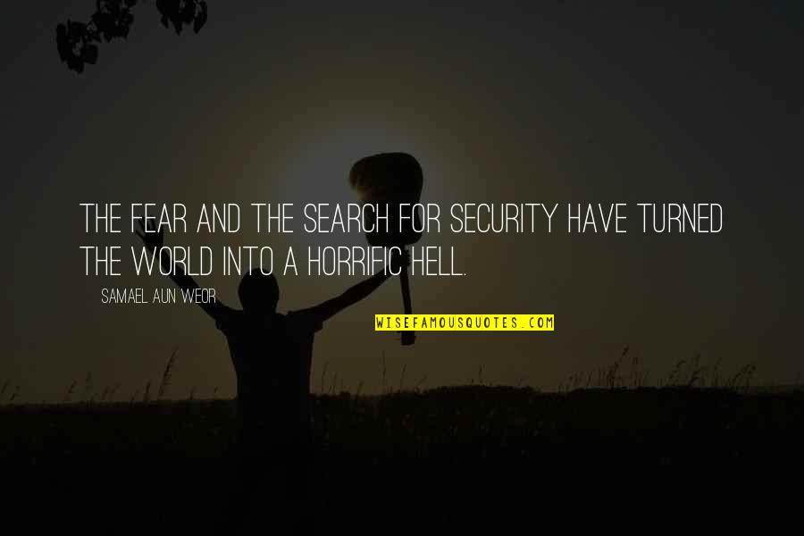 Scoulers Catchfly Quotes By Samael Aun Weor: The fear and the search for security have