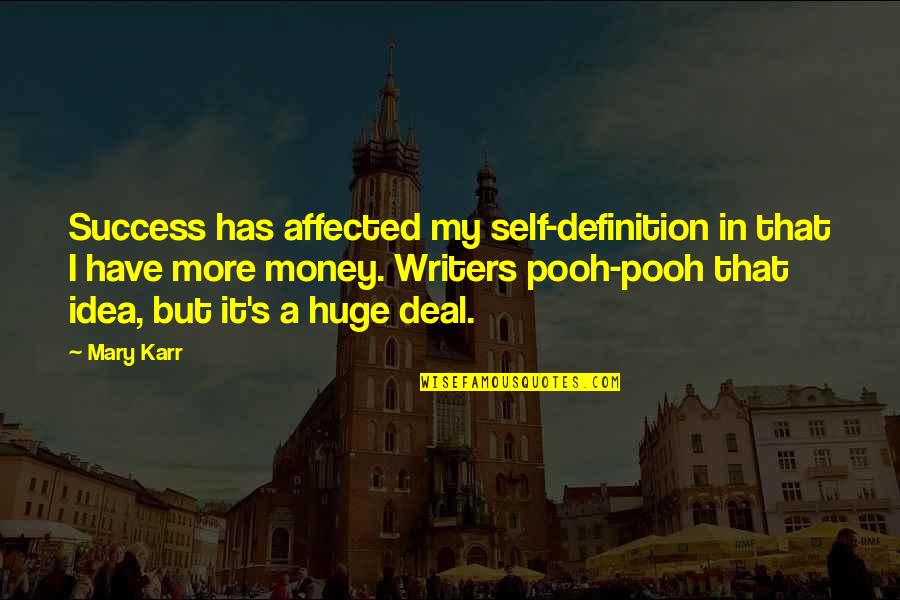 Scoulers Corydalis Quotes By Mary Karr: Success has affected my self-definition in that I