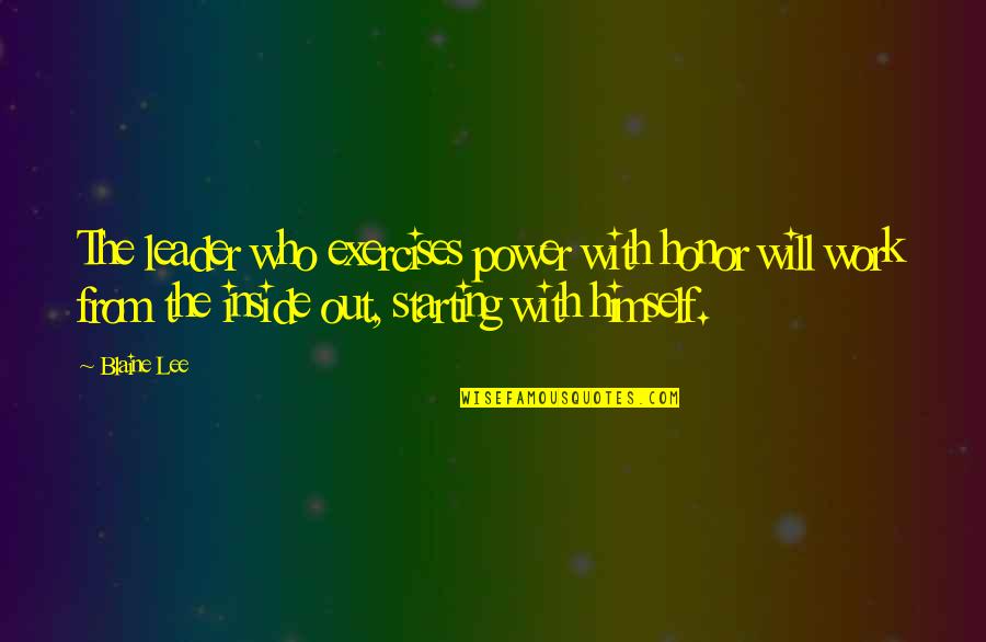 Scoured Synonym Quotes By Blaine Lee: The leader who exercises power with honor will Scoured Synonym Quotes By Blaine Lee: The leader who exercises power with honor will