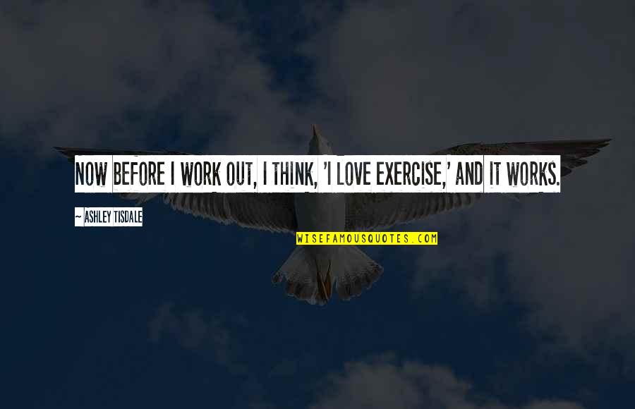 Scourge Crossword Quotes By Ashley Tisdale: Now before I work out, I think, 'I Scourge Crossword Quotes By Ashley Tisdale: Now before I work out, I think, 'I