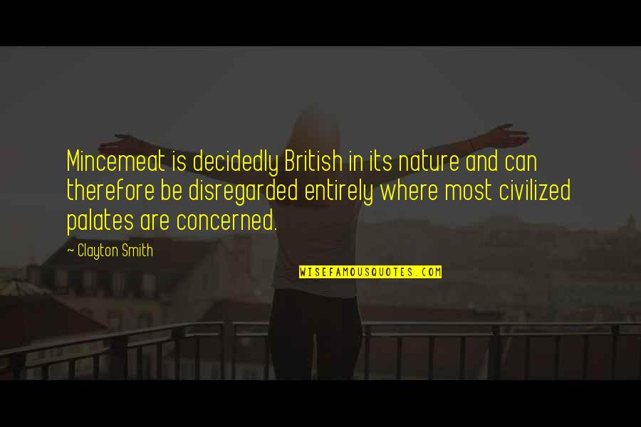 Scourge Warriors Quotes By Clayton Smith: Mincemeat is decidedly British in its nature and Scourge Warriors Quotes By Clayton Smith: Mincemeat is decidedly British in its nature and